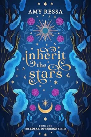 Inherit the Stars: A Cosmic Romantasy (The Solar Sovereign Series Book 1)