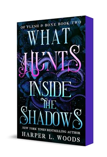 What Hunts Inside the Shadows (Of Flesh & Bone, Bk. 2)
